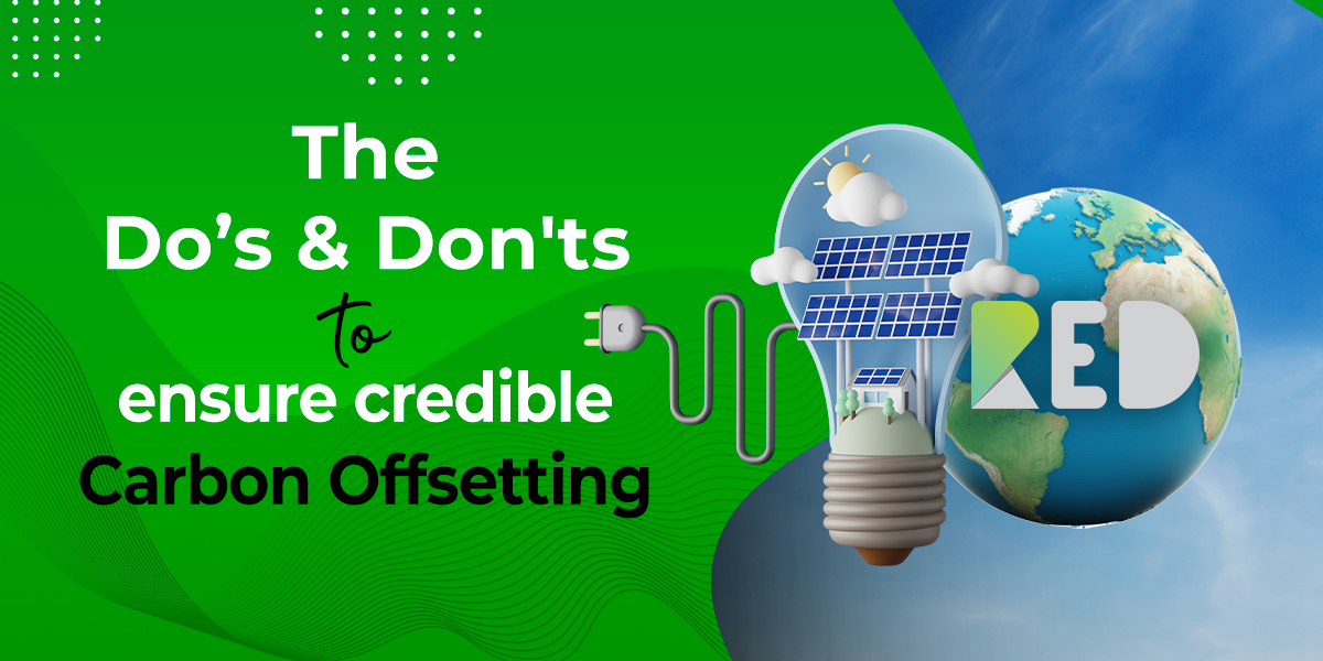 The Do’s & Don'ts to Ensure Credible Carbon Offsetting